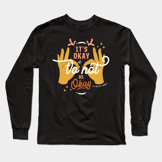 It's Okay To Not Be Okay Long Sleeve T-Shirt by Slow Creative